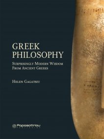 Helen Gagatsiu Greek Philosophy : Surprisingly Modern Wisdom From Ancient Greeks